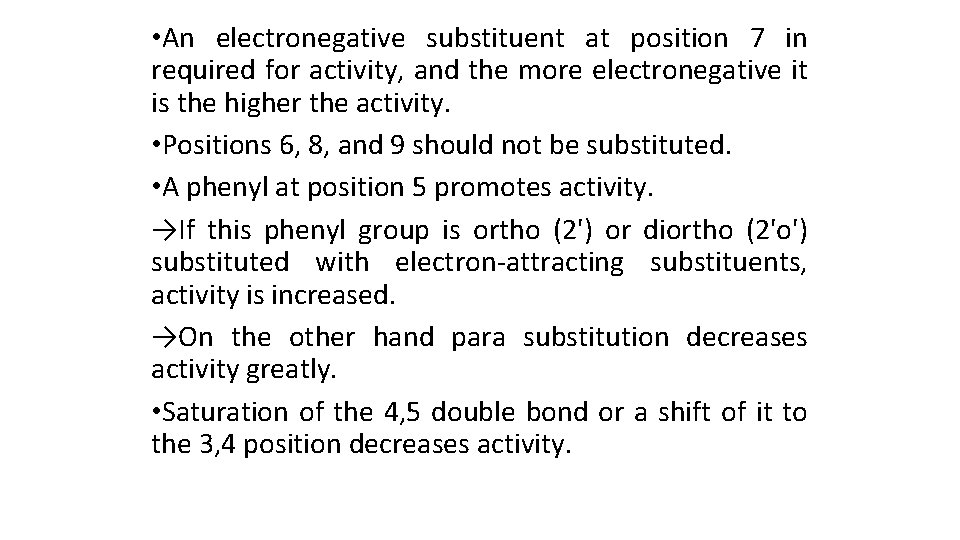 • An electronegative substituent at position 7 in required for activity, and the • An electronegative substituent at position 7 in required for activity, and the