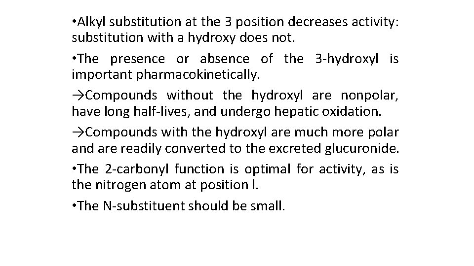 • Alkyl substitution at the 3 position decreases activity: substitution with a hydroxy • Alkyl substitution at the 3 position decreases activity: substitution with a hydroxy