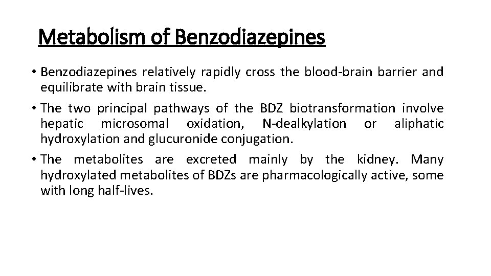 Metabolism of Benzodiazepines • Benzodiazepines relatively rapidly cross the blood-brain barrier and equilibrate with Metabolism of Benzodiazepines • Benzodiazepines relatively rapidly cross the blood-brain barrier and equilibrate with