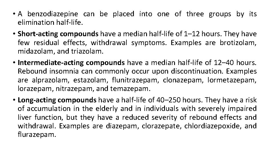 • A benzodiazepine can be placed into one of three groups by its • A benzodiazepine can be placed into one of three groups by its