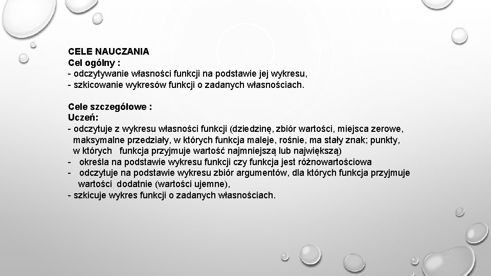 CELE NAUCZANIA Cel ogólny : - odczytywanie własności funkcji na podstawie jej wykresu, -