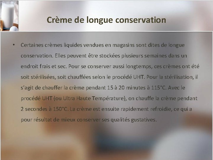 Crème de longue conservation • Certaines crèmes liquides vendues en magasins sont dites de