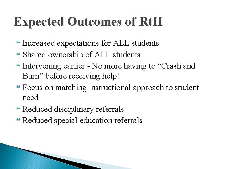 Expected Outcomes of Rt. II Increased expectations for ALL students Shared ownership of ALL