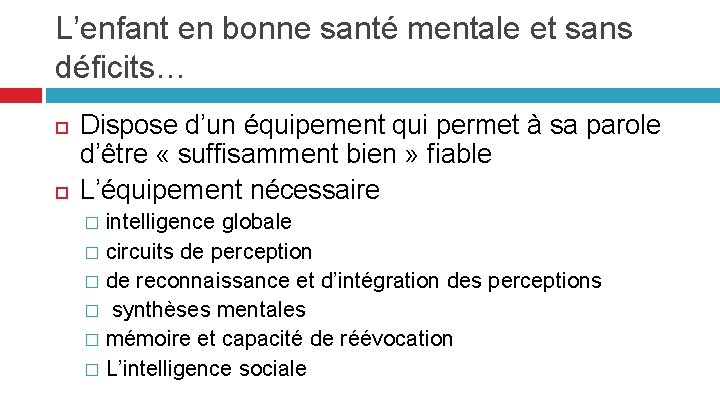 L’enfant en bonne santé mentale et sans déficits… Dispose d’un équipement qui permet à