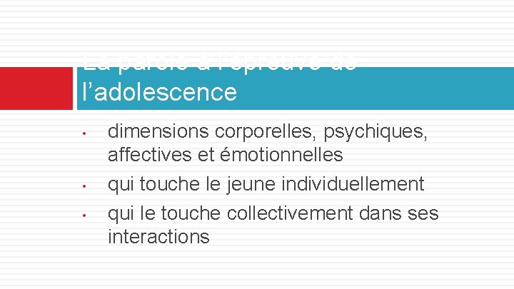 La parole à l’épreuve de l’adolescence • • • dimensions corporelles, psychiques, affectives et