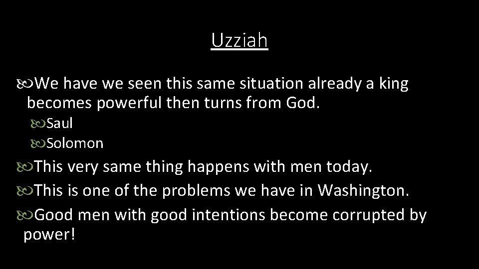 Uzziah We have we seen this same situation already a king becomes powerful then