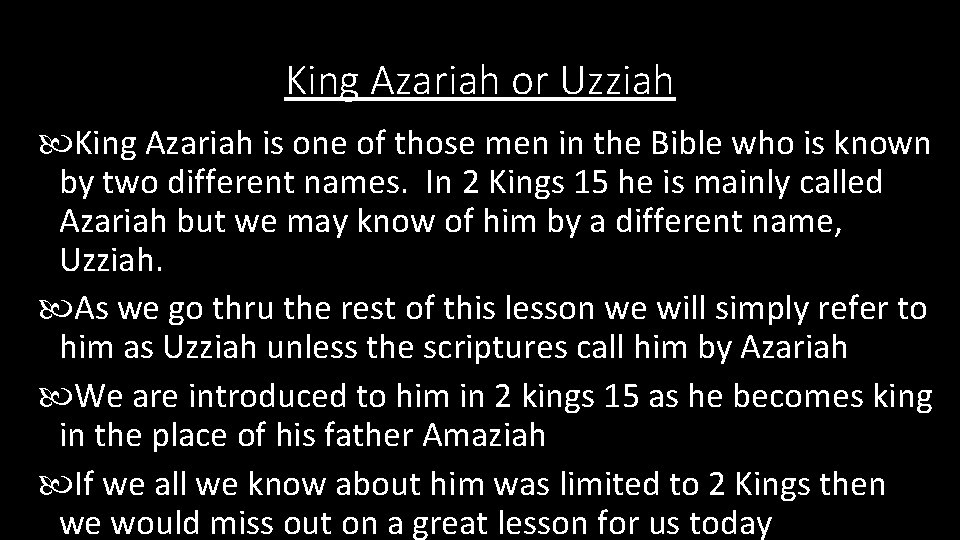 King Azariah or Uzziah King Azariah is one of those men in the Bible