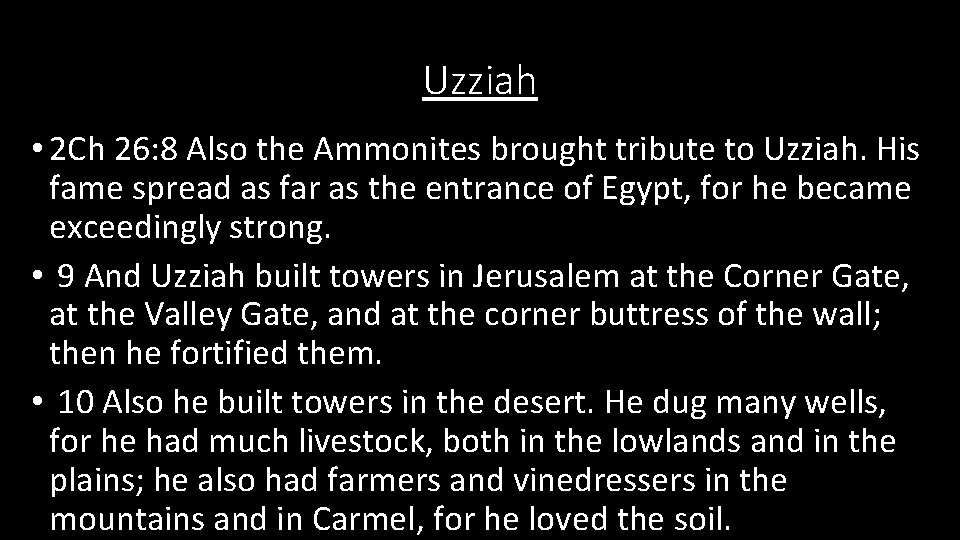 Uzziah • 2 Ch 26: 8 Also the Ammonites brought tribute to Uzziah. His