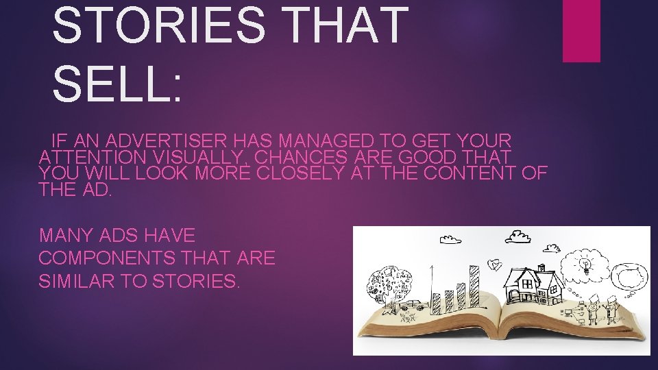 STORIES THAT SELL: IF AN ADVERTISER HAS MANAGED TO GET YOUR ATTENTION VISUALLY, CHANCES