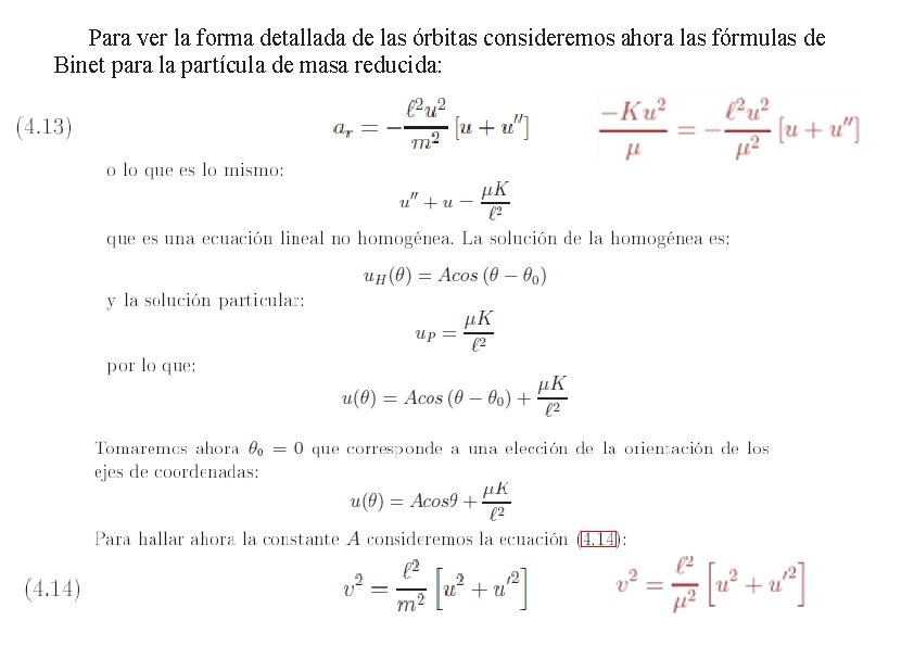 Para ver la forma detallada de las órbitas consideremos ahora las fórmulas de Binet