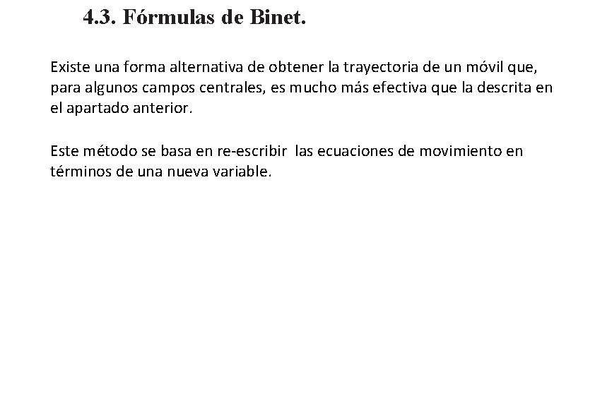 4. 3. Fórmulas de Binet. Existe una forma alternativa de obtener la trayectoria de