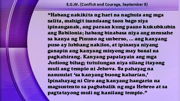 E. G. W. (Conflict and Courage, September 8) “Habang nakikita ng hari na naghula