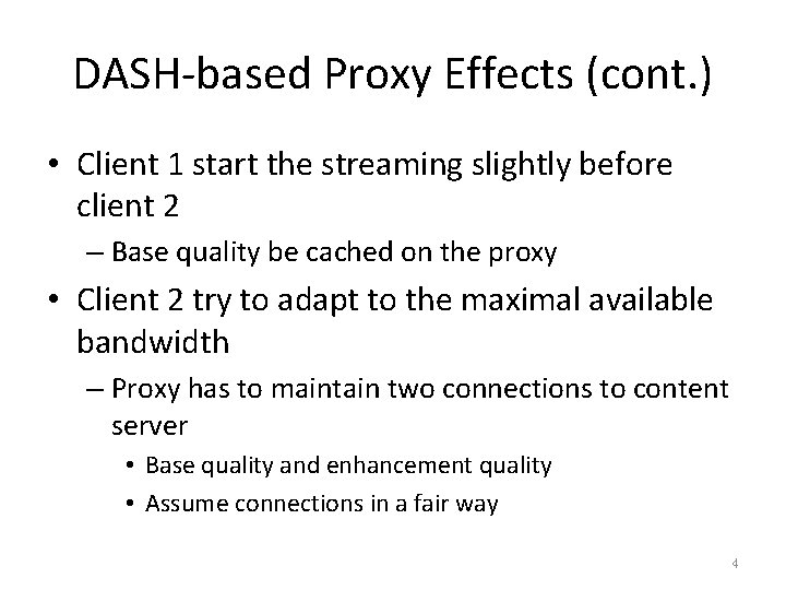 DASH-based Proxy Effects (cont. ) • Client 1 start the streaming slightly before client