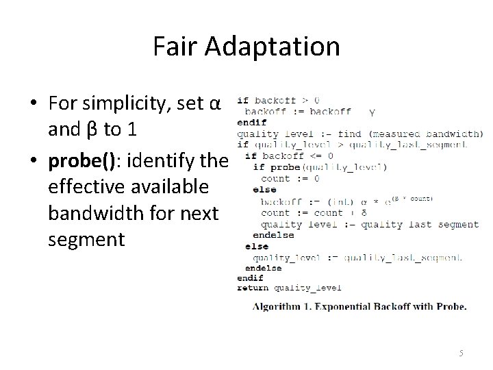 Fair Adaptation • For simplicity, set α and β to 1 • probe(): identify