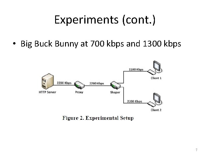 Experiments (cont. ) • Big Buck Bunny at 700 kbps and 1300 kbps 7