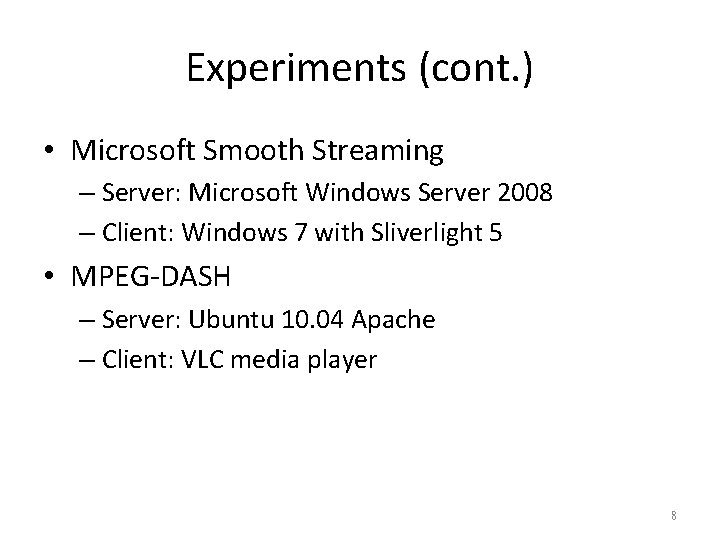 Experiments (cont. ) • Microsoft Smooth Streaming – Server: Microsoft Windows Server 2008 –