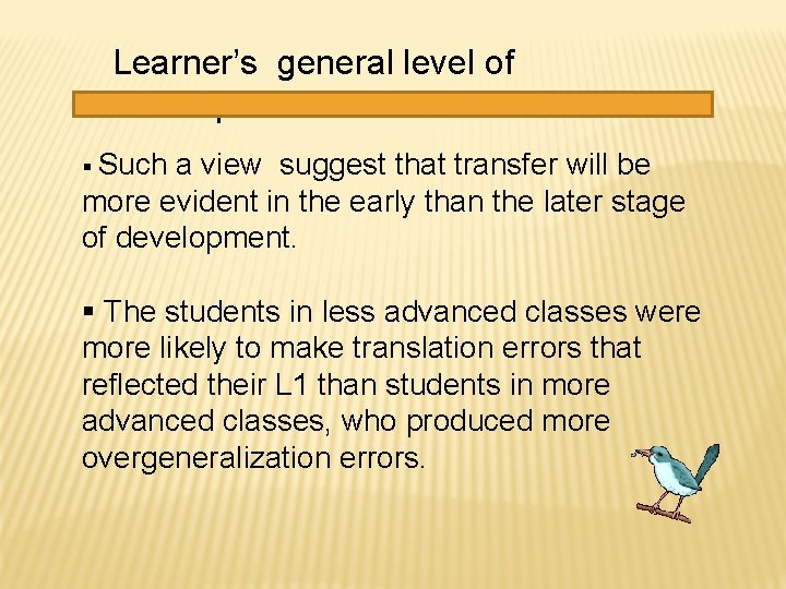 Learner’s general level of development § Such a view suggest that transfer will be Learner’s general level of development § Such a view suggest that transfer will be