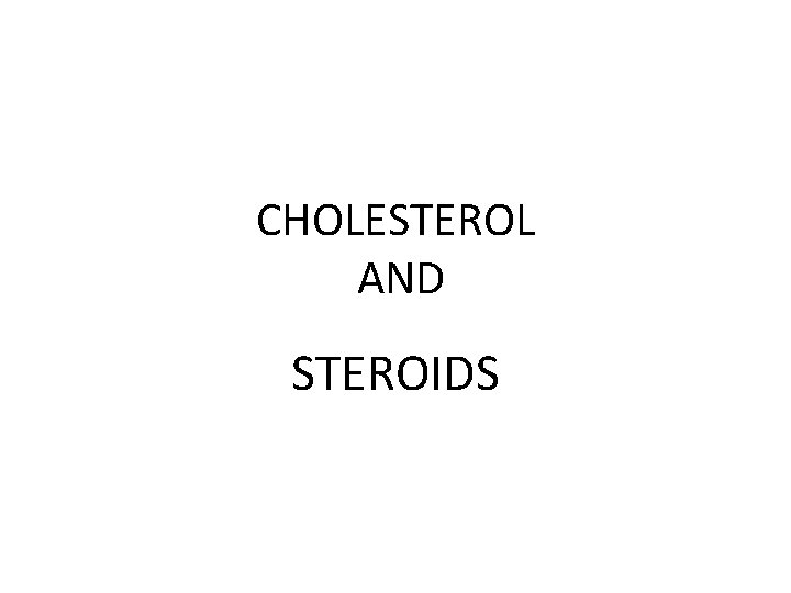 CHOLESTEROL AND STEROIDS 