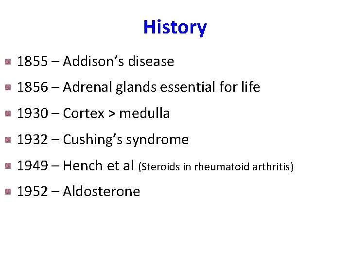 History 1855 – Addison’s disease 1856 – Adrenal glands essential for life 1930 –