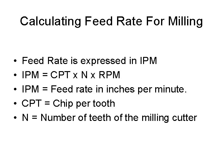 Calculating Feed Rate For Milling • • • Feed Rate is expressed in IPM