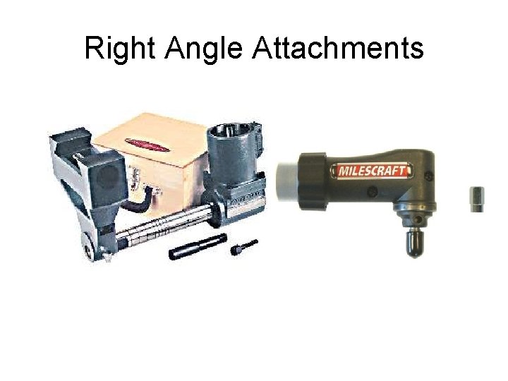Right Angle Attachments 