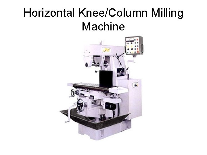 Horizontal Knee/Column Milling Machine 