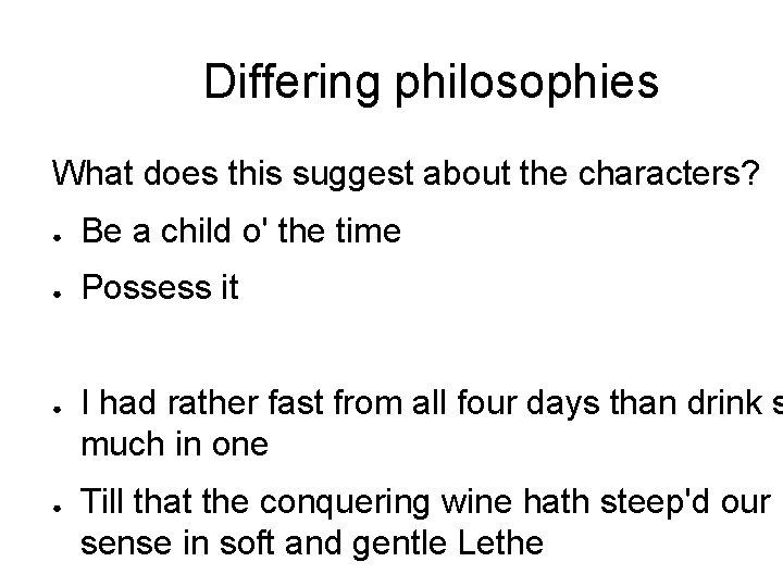 Differing philosophies What does this suggest about the characters? ● Be a child o'