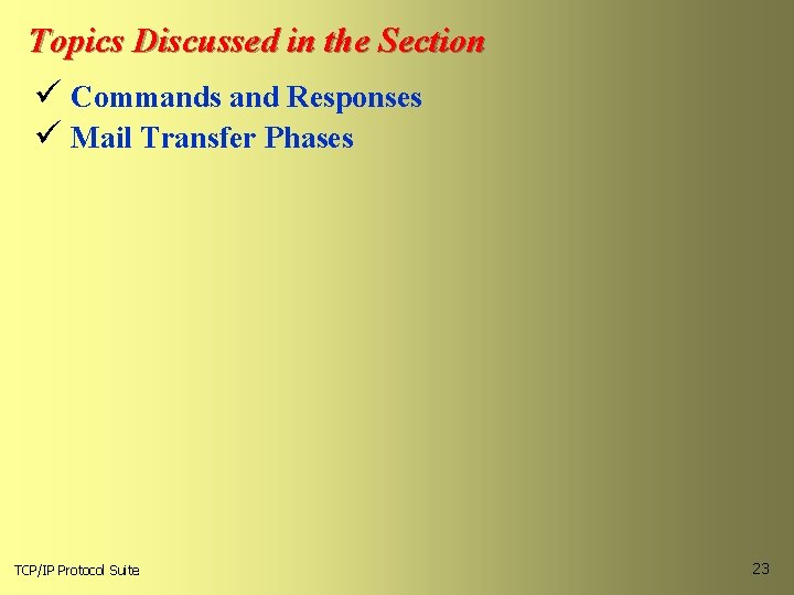 Topics Discussed in the Section ü Commands and Responses ü Mail Transfer Phases TCP/IP