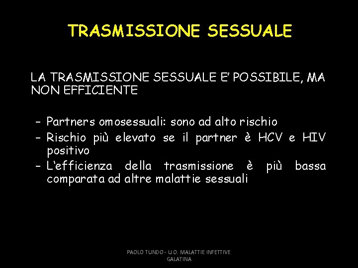 TRASMISSIONE SESSUALE LA TRASMISSIONE SESSUALE E’ POSSIBILE, MA NON EFFICIENTE – Partners omosessuali: sono