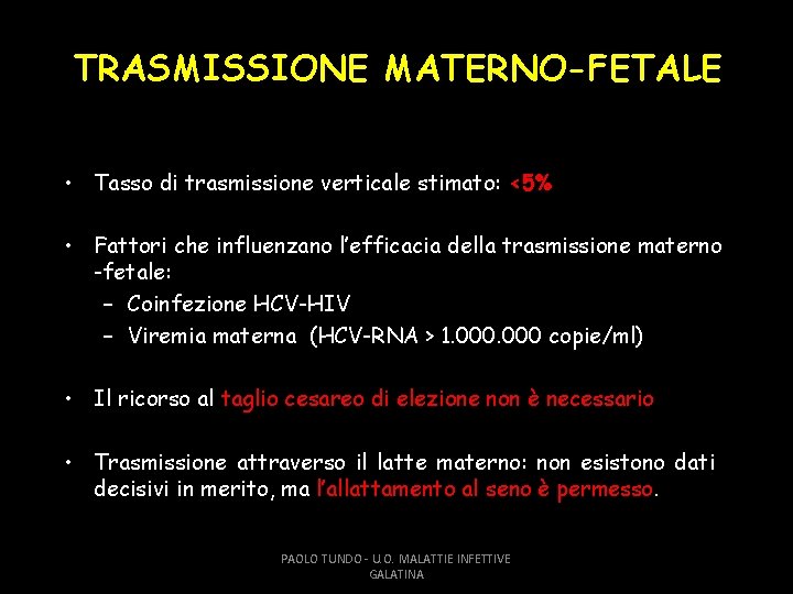 TRASMISSIONE MATERNO-FETALE • Tasso di trasmissione verticale stimato: <5% • Fattori che influenzano l’efficacia