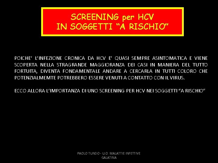 SCREENING per HCV IN SOGGETTI “A RISCHIO” POICHE’ L’INFEZIONE CRONICA DA HCV E’ QUASI