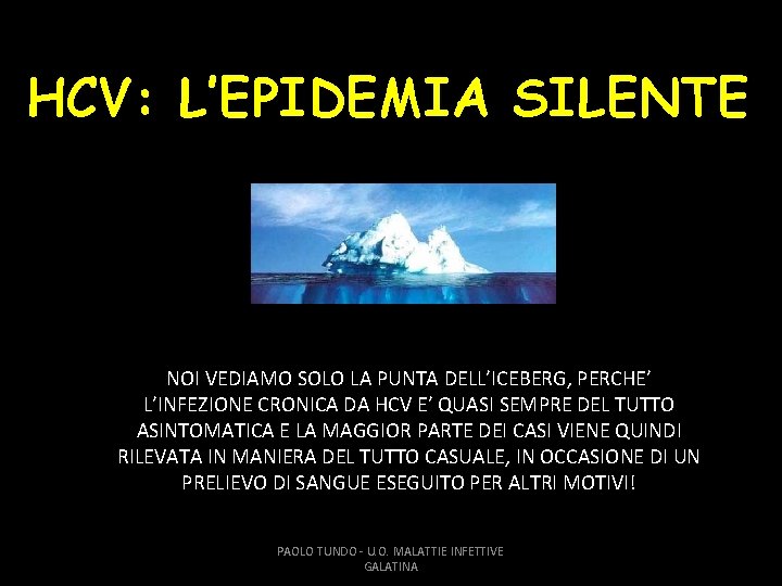 HCV: L’EPIDEMIA SILENTE NOI VEDIAMO SOLO LA PUNTA DELL’ICEBERG, PERCHE’ L’INFEZIONE CRONICA DA HCV