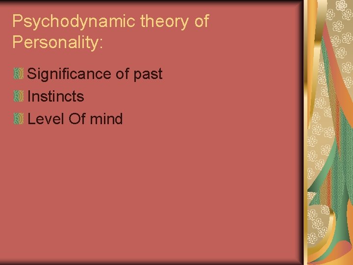 Psychodynamic theory of Personality: Significance of past Instincts Level Of mind 