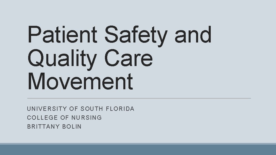 Patient Safety and Quality Care Movement UNIVERSI TY OF SOUTH FLORIDA COLLEGE O F