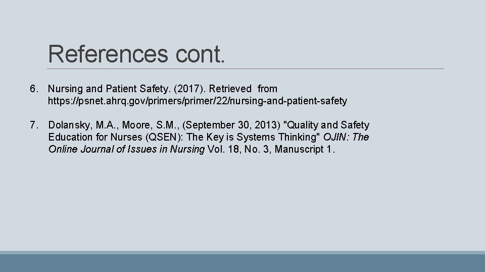 References cont. 6. Nursing and Patient Safety. (2017). Retrieved from https: //psnet. ahrq. gov/primers/primer/22/nursing-and-patient-safety