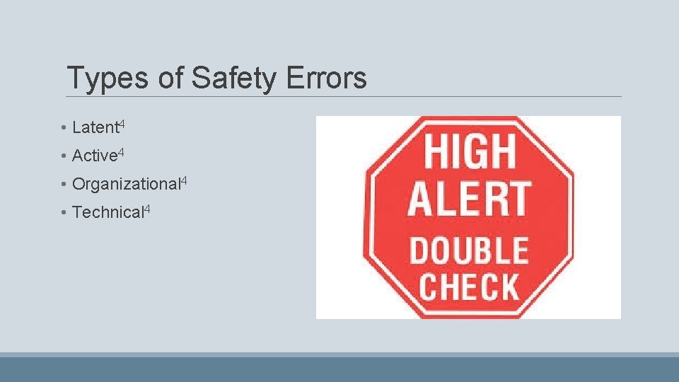 Types of Safety Errors • Latent 4 • Active 4 • Organizational 4 •