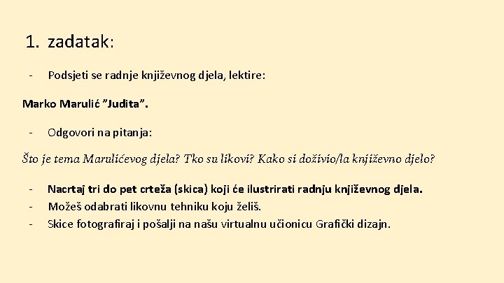 1. zadatak: - Podsjeti se radnje književnog djela, lektire: Marko Marulić ”Judita”. - Odgovori