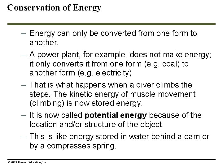 Conservation of Energy – Energy can only be converted from one form to another.