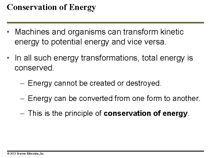 Conservation of Energy • Machines and organisms can transform kinetic energy to potential energy