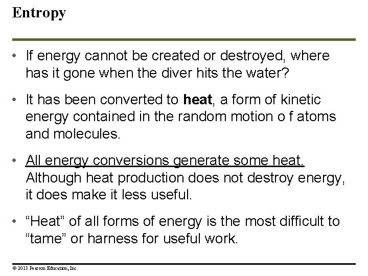 Entropy • If energy cannot be created or destroyed, where has it gone when