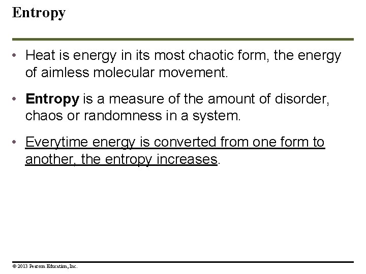 Entropy • Heat is energy in its most chaotic form, the energy of aimless
