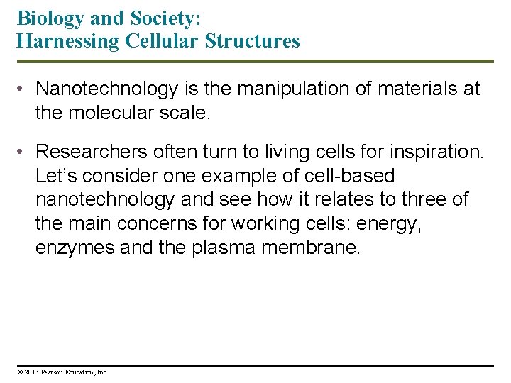 Biology and Society: Harnessing Cellular Structures • Nanotechnology is the manipulation of materials at