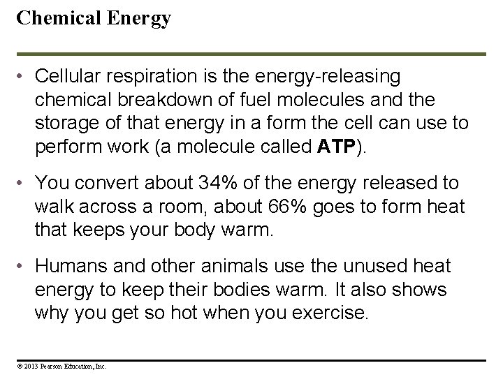 Chemical Energy • Cellular respiration is the energy-releasing chemical breakdown of fuel molecules and