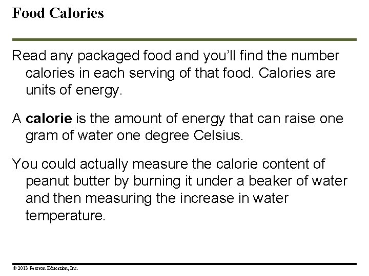 Food Calories Read any packaged food and you’ll find the number calories in each