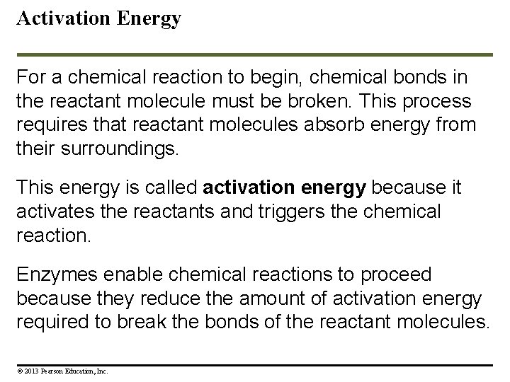 Activation Energy For a chemical reaction to begin, chemical bonds in the reactant molecule