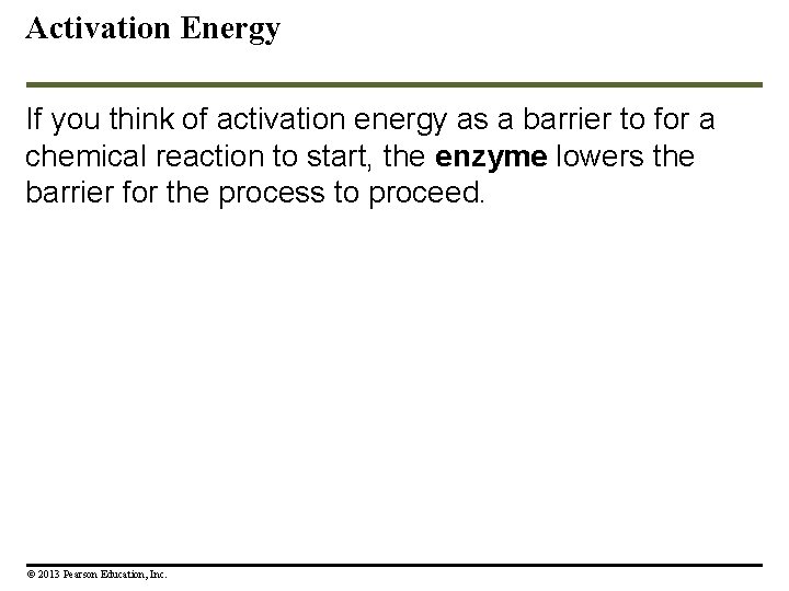 Activation Energy If you think of activation energy as a barrier to for a
