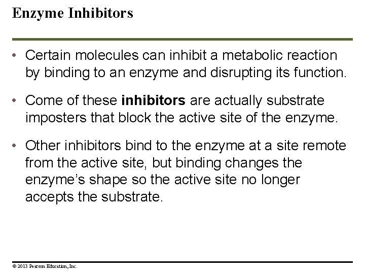 Enzyme Inhibitors • Certain molecules can inhibit a metabolic reaction by binding to an