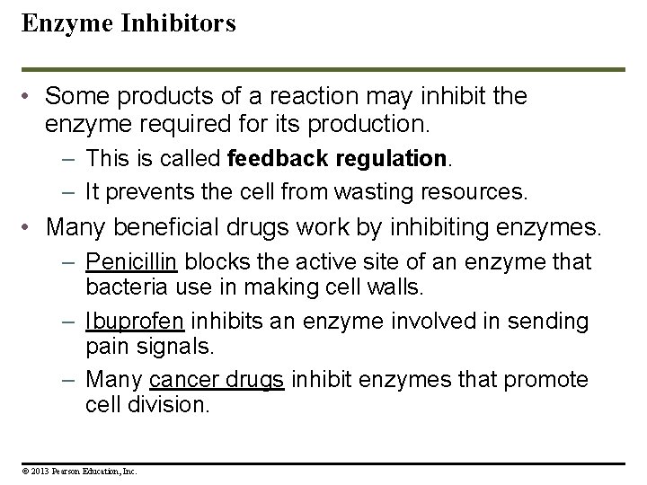 Enzyme Inhibitors • Some products of a reaction may inhibit the enzyme required for
