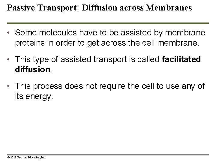 Passive Transport: Diffusion across Membranes • Some molecules have to be assisted by membrane