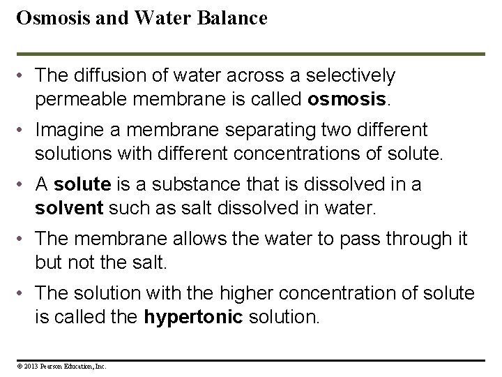 Osmosis and Water Balance • The diffusion of water across a selectively permeable membrane